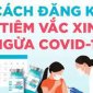 Hướng dẫn đăng ký tiêm chủng trực tuyến trên Cổng thông tin tiêm chủng COVID-19